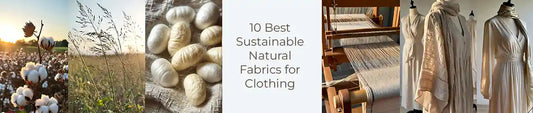 10 Best Sustainable Natural Fabrics for Clothing