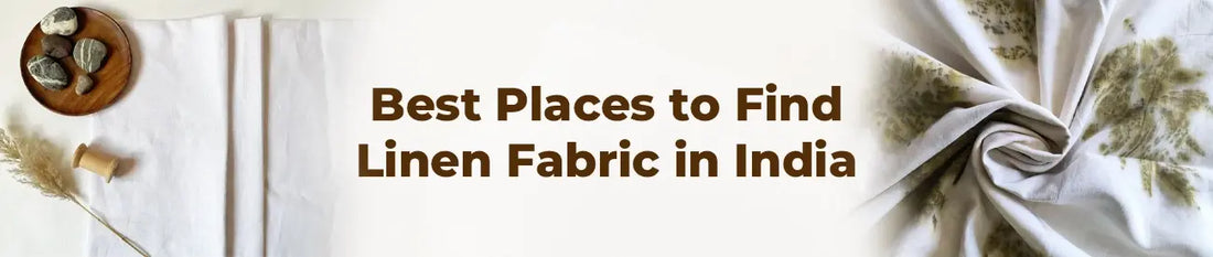 Best Places to Find Linen Fabric in India